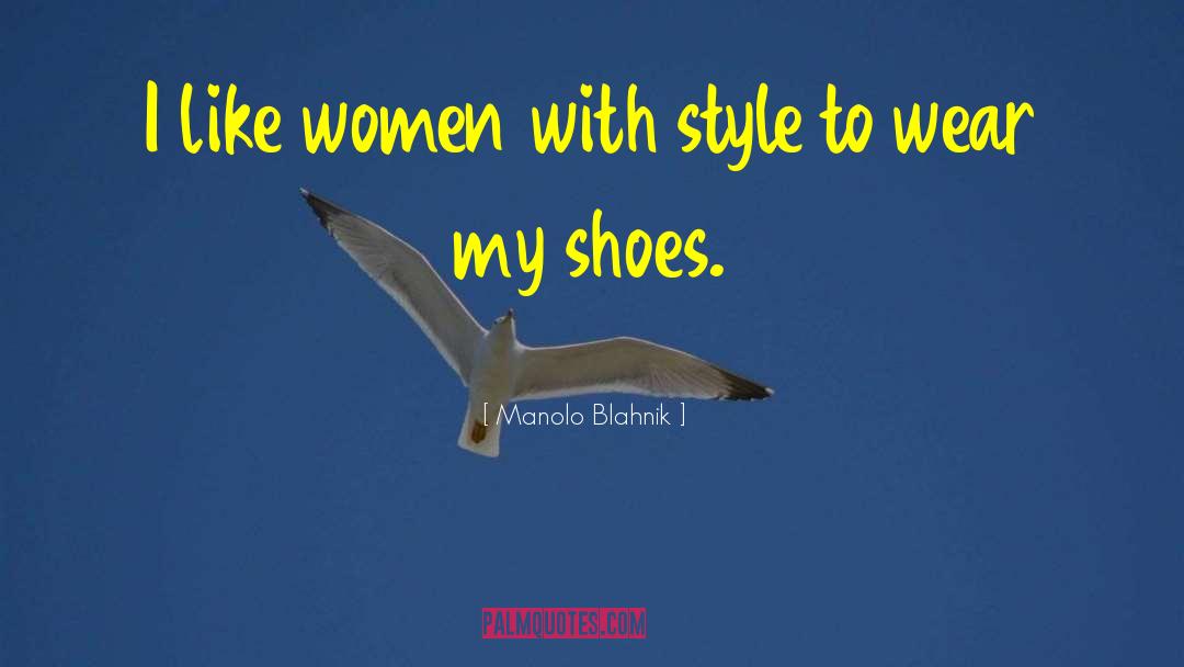 Manolo Blahnik Quotes: I like women with style