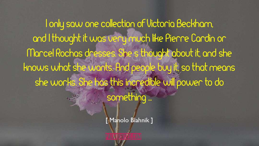 Manolo Blahnik Quotes: I only saw one collection