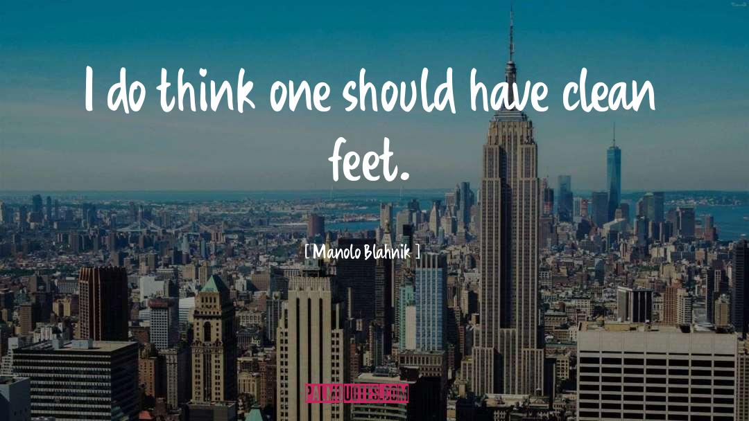 Manolo Blahnik Quotes: I do think one should