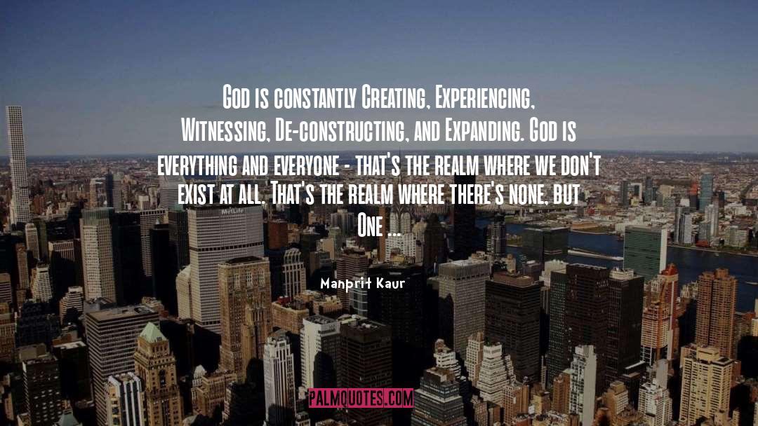 Manprit Kaur Quotes: God is constantly Creating, Experiencing,