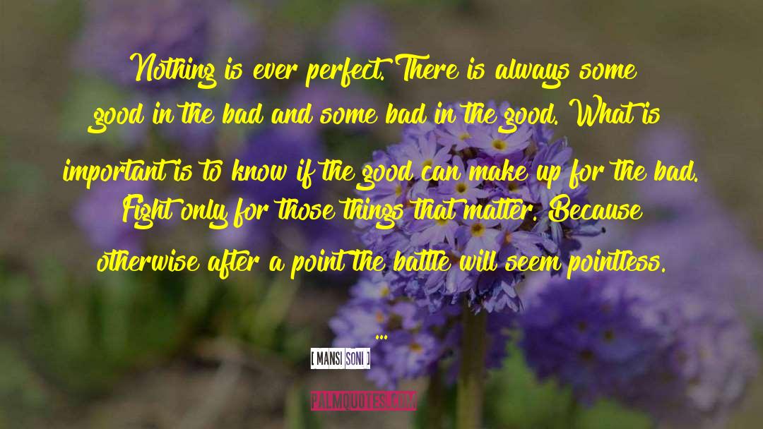 Mansi Soni Quotes: Nothing is ever perfect. There