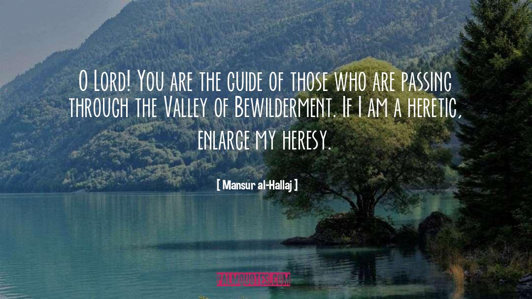 Mansur Al-Hallaj Quotes: O Lord! You are the