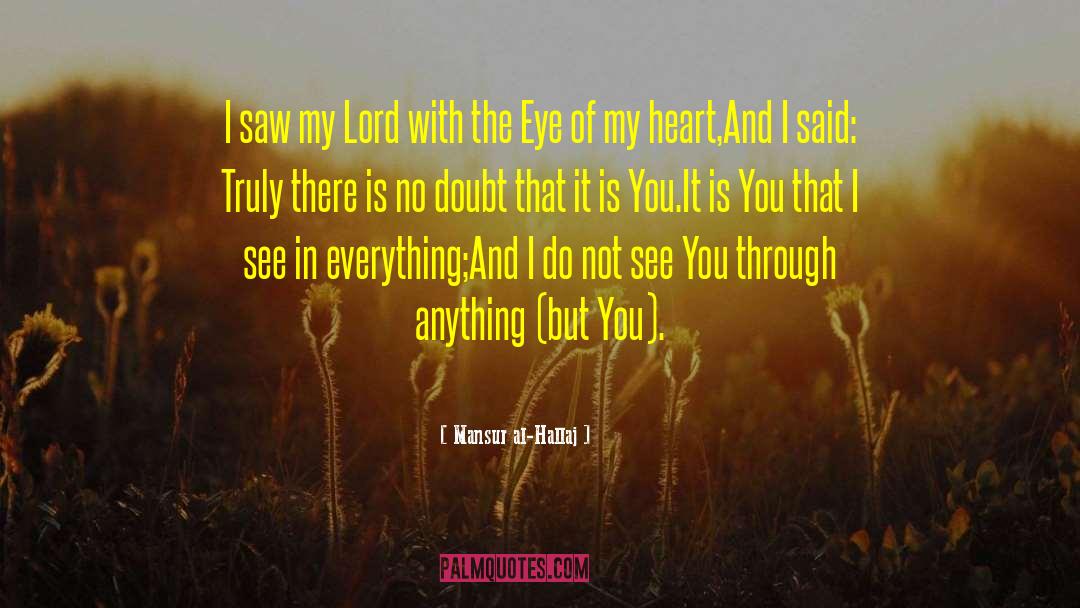 Mansur Al-Hallaj Quotes: I saw my Lord with