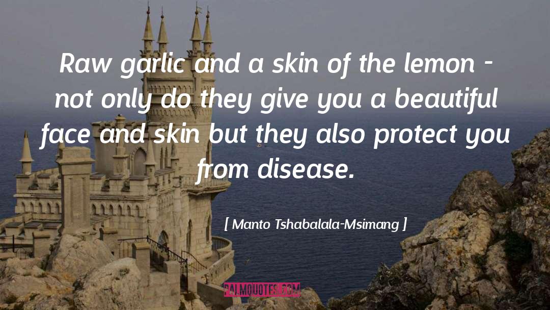 Manto Tshabalala-Msimang Quotes: Raw garlic and a skin