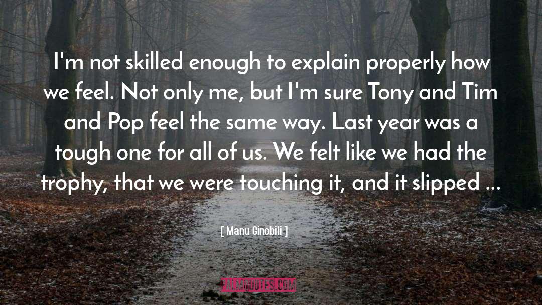 Manu Ginobili Quotes: I'm not skilled enough to