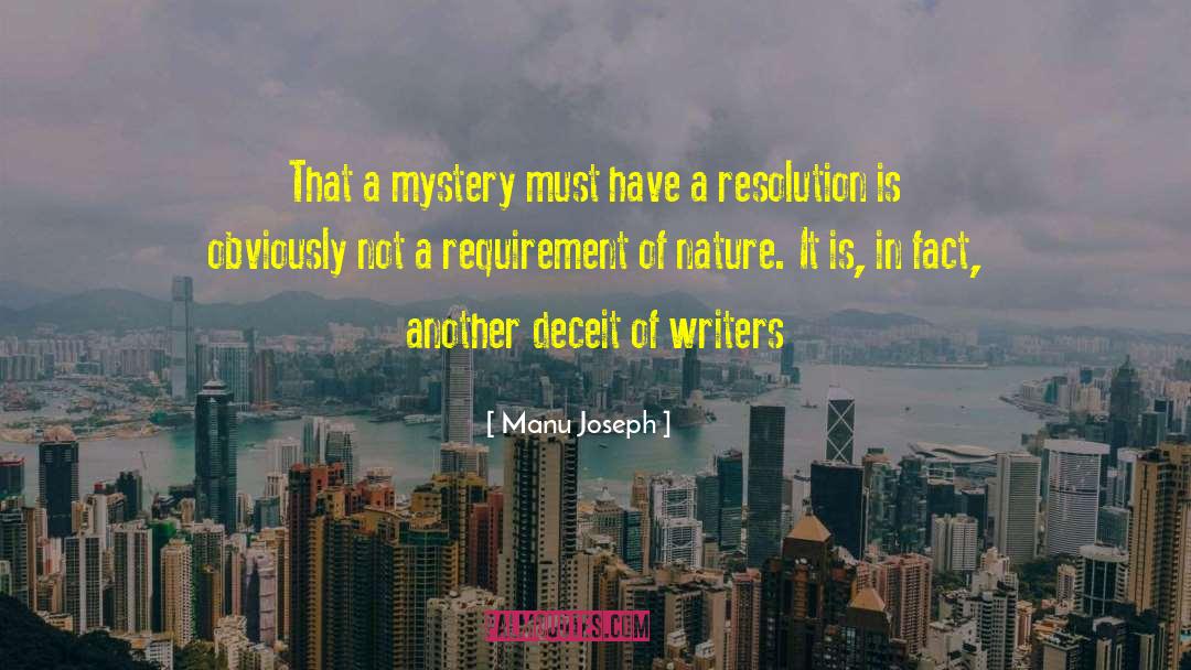 Manu Joseph Quotes: That a mystery must have