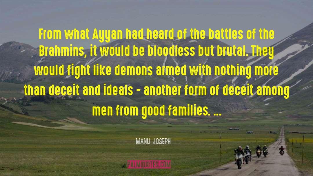 Manu Joseph Quotes: From what Ayyan had heard