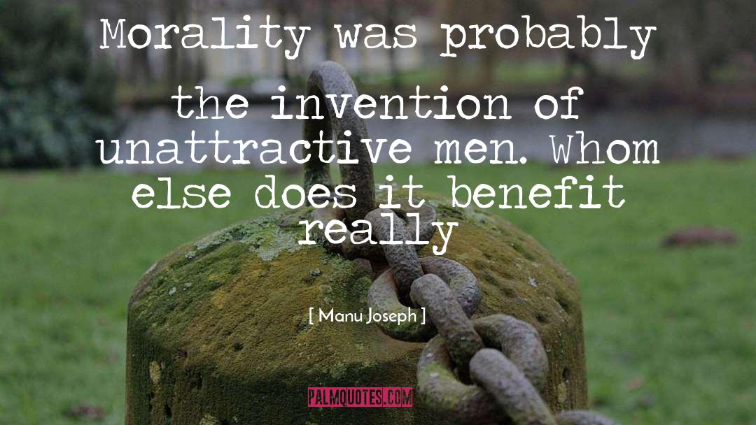 Manu Joseph Quotes: Morality was probably the invention