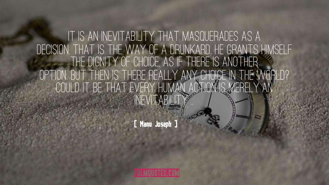 Manu Joseph Quotes: It is an inevitability that