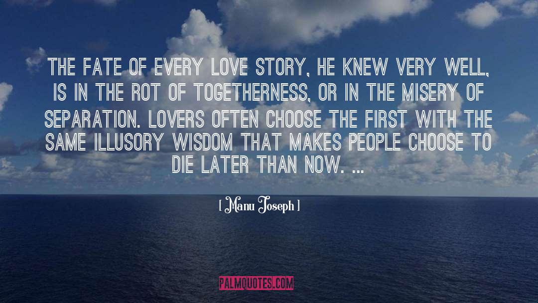 Manu Joseph Quotes: The fate of every love