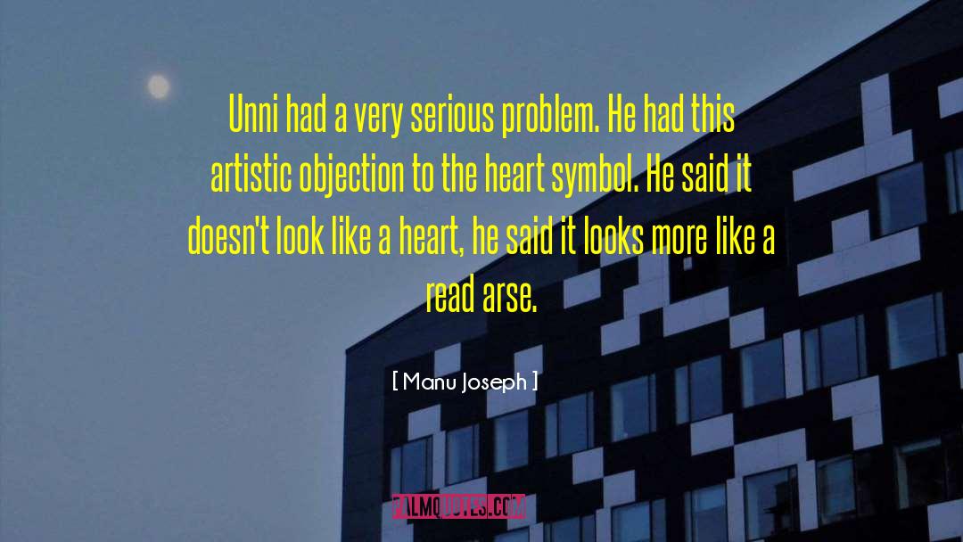 Manu Joseph Quotes: Unni had a very serious
