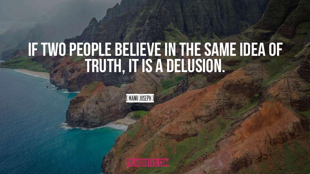 Manu Joseph Quotes: If two people believe in