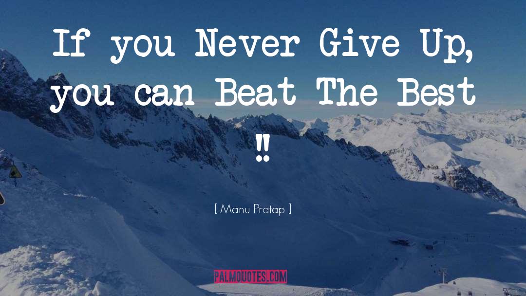 Manu Pratap Quotes: If you Never Give Up,