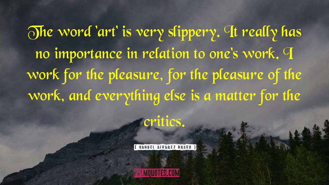 Manuel Alvarez Bravo Quotes: The word 'art' is very