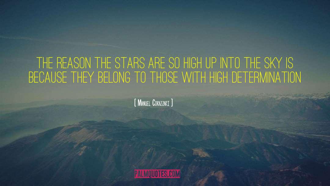 Manuel Corazzari Quotes: The reason the stars are