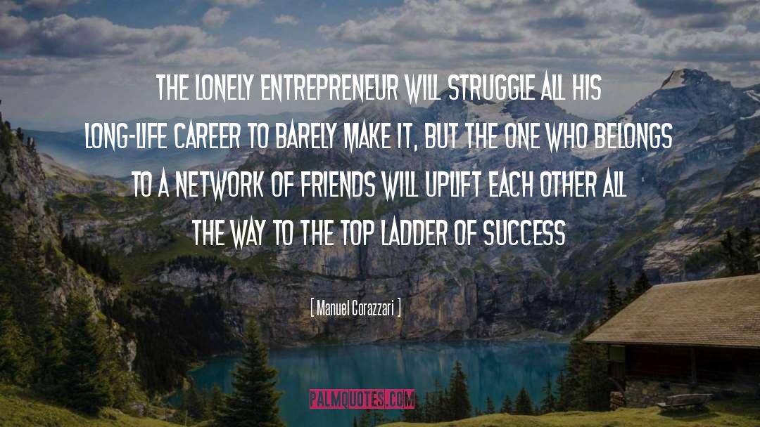 Manuel Corazzari Quotes: The lonely entrepreneur will struggle