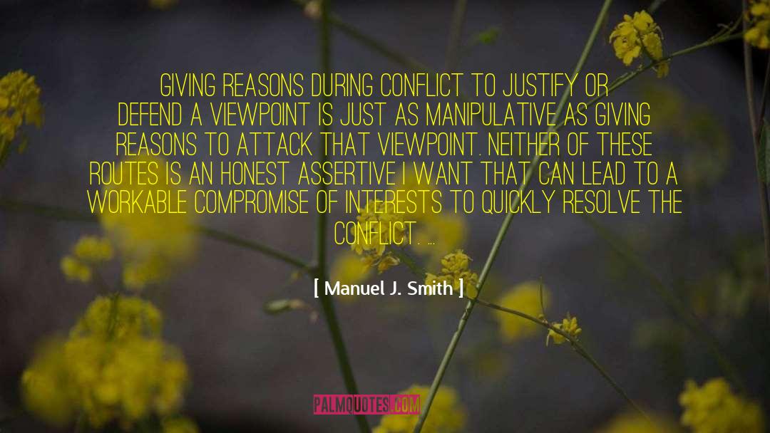 Manuel J. Smith Quotes: Giving reasons during conflict to