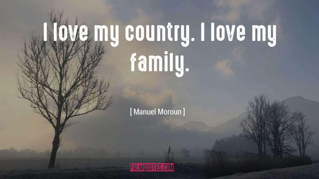 Manuel Moroun Quotes: I love my country. I