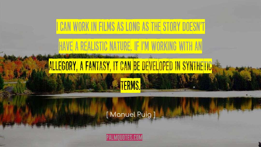 Manuel Puig Quotes: I can work in films