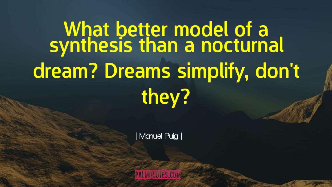 Manuel Puig Quotes: What better model of a