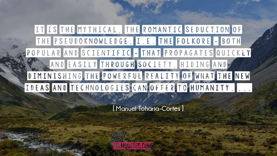 Manuel Toharia-Cortes Quotes: It is the mythical, the