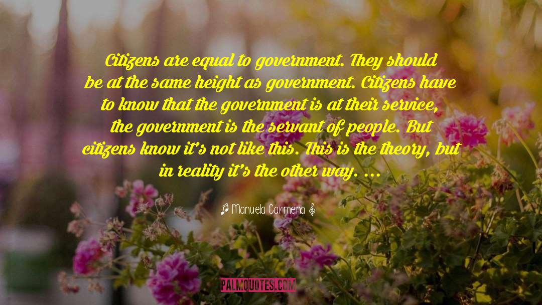 Manuela Carmena Quotes: Citizens are equal to government.