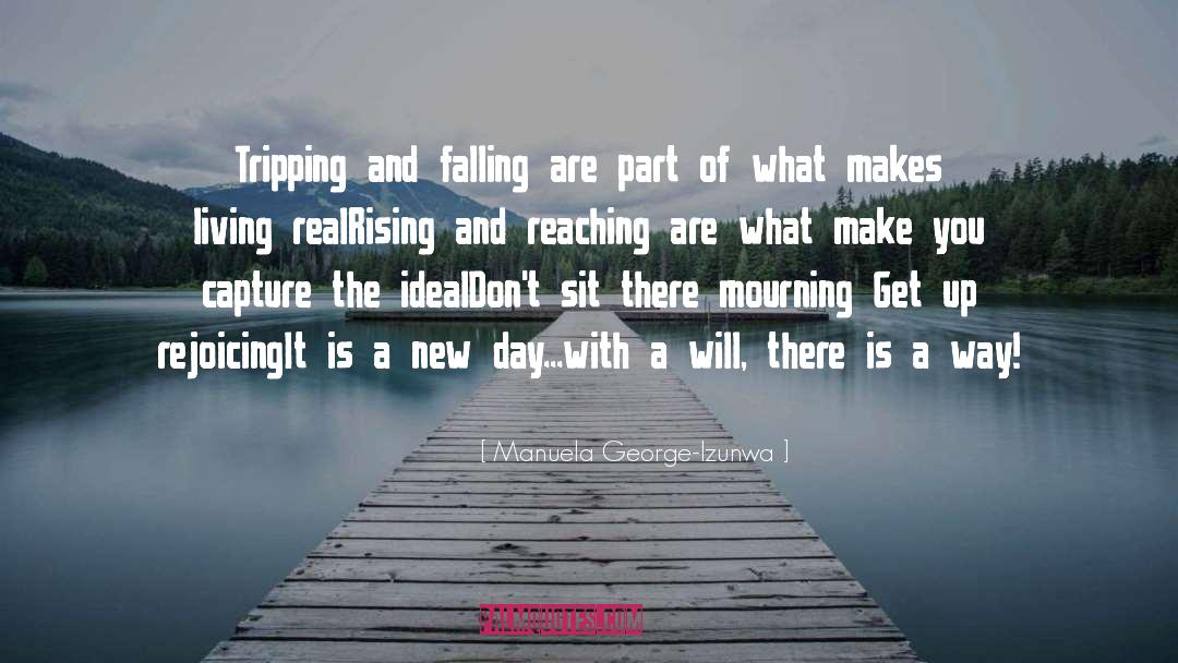 Manuela George-Izunwa Quotes: Tripping and falling are part