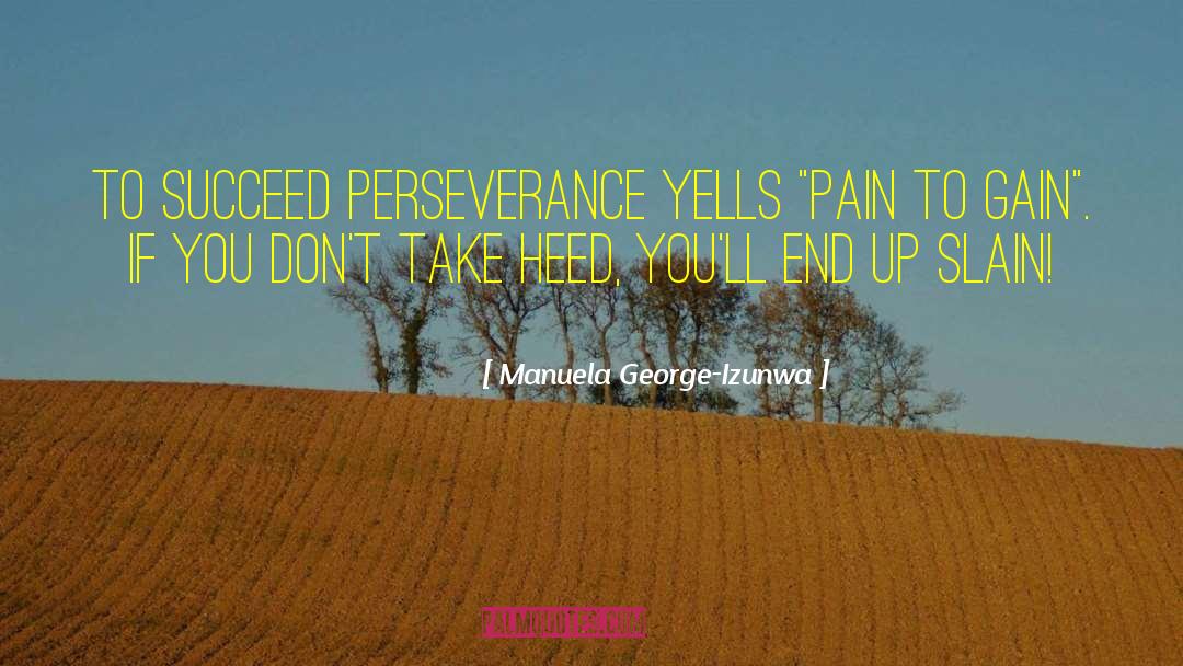 Manuela George-Izunwa Quotes: To succeed perseverance yells 