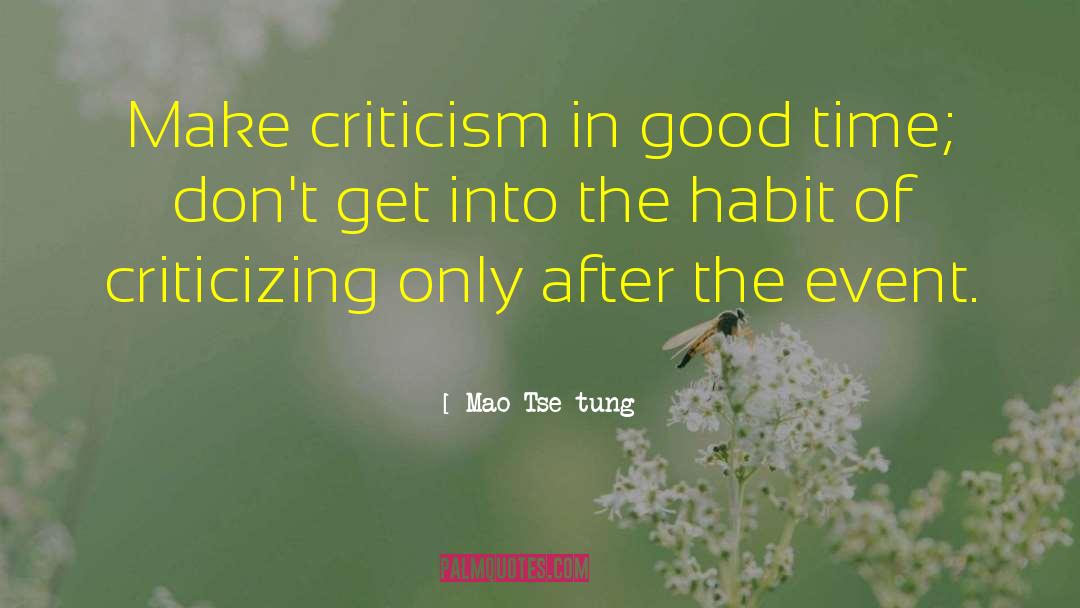 Mao Tse-tung Quotes: Make criticism in good time;