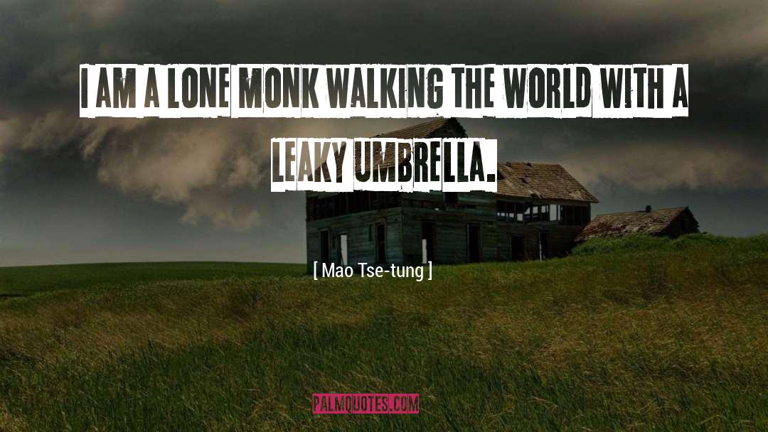 Mao Tse-tung Quotes: I am a lone monk