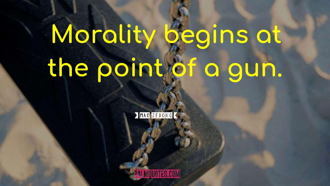 Mao Zedong Quotes: Morality begins at the point