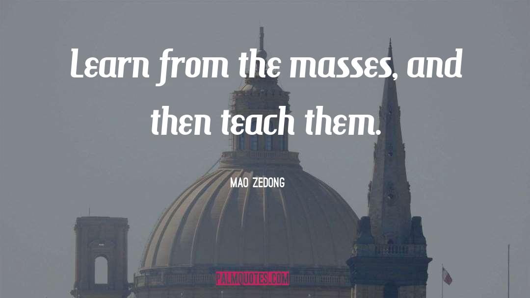 Mao Zedong Quotes: Learn from the masses, and