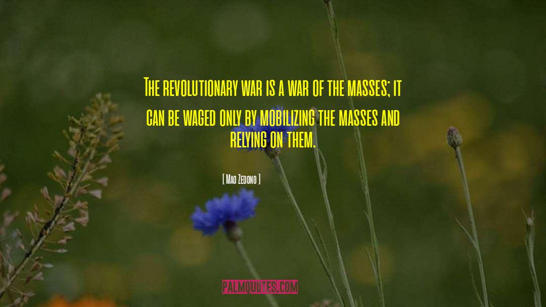 Mao Zedong Quotes: The revolutionary war is a