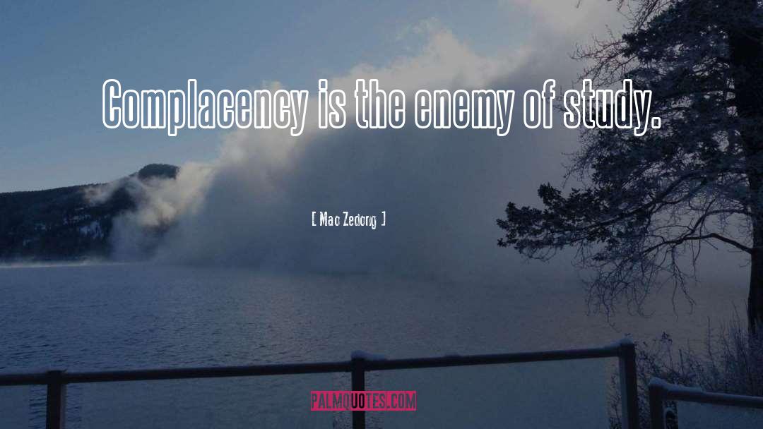 Mao Zedong Quotes: Complacency is the enemy of