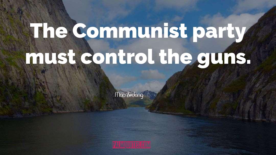 Mao Zedong Quotes: The Communist party must control