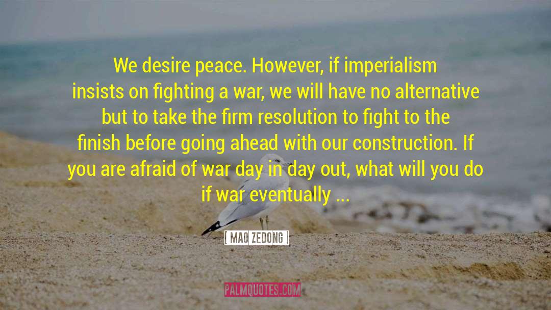 Mao Zedong Quotes: We desire peace. However, if