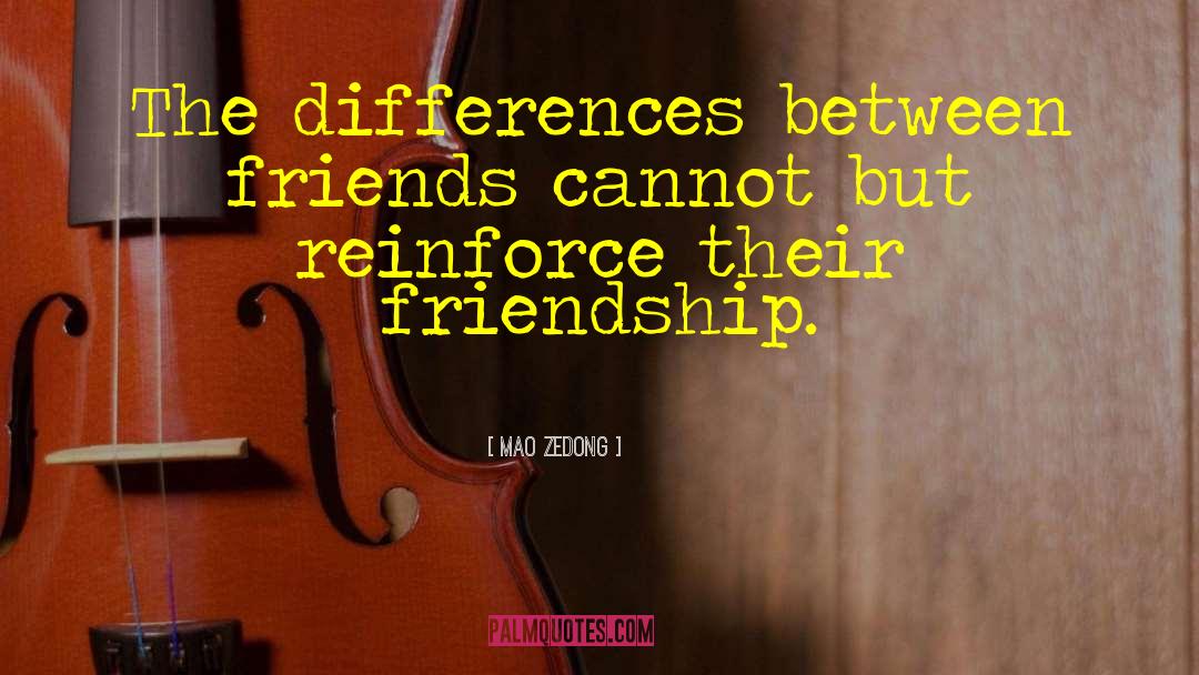 Mao Zedong Quotes: The differences between friends cannot