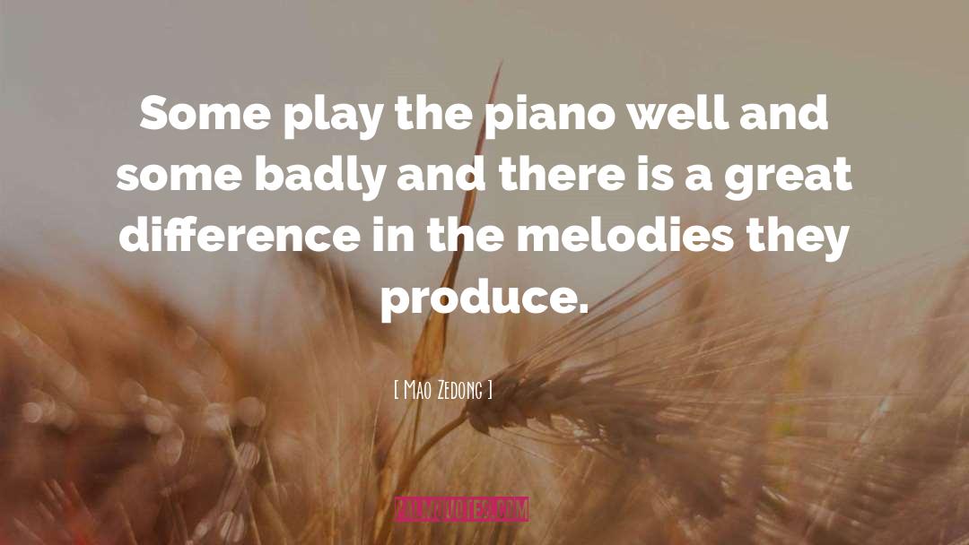 Mao Zedong Quotes: Some play the piano well