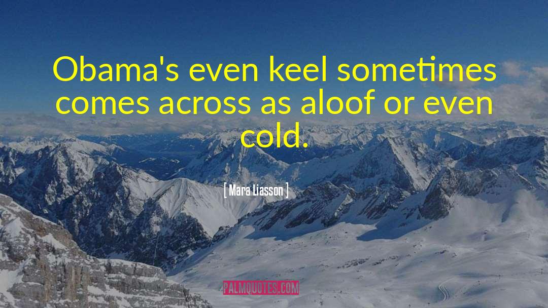 Mara Liasson Quotes: Obama's even keel sometimes comes