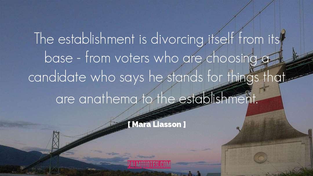 Mara Liasson Quotes: The establishment is divorcing itself