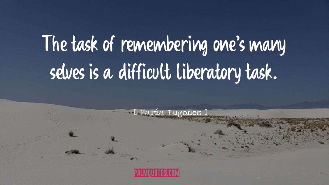María Lugones Quotes: The task of remembering one's