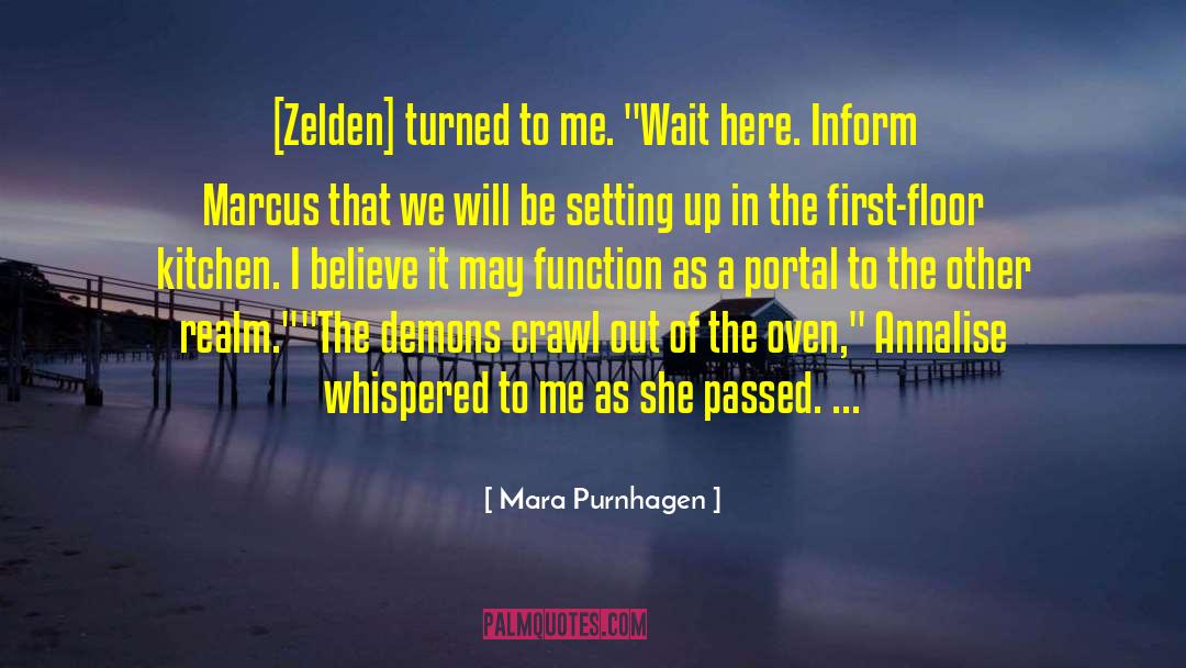 Mara Purnhagen Quotes: [Zelden] turned to me. 