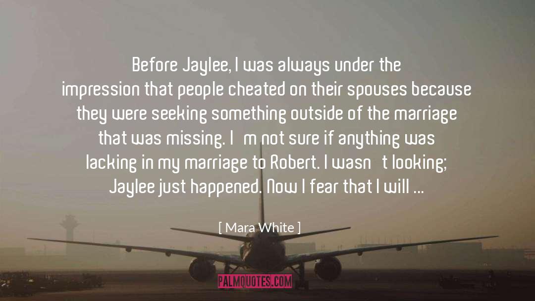 Mara White Quotes: Before Jaylee, I was always