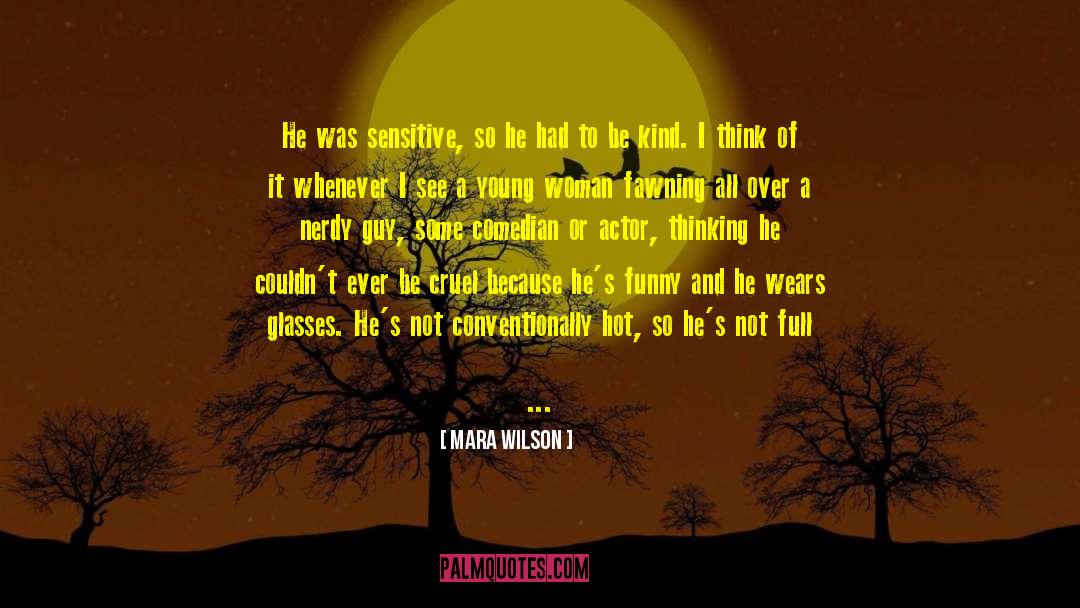 Mara Wilson Quotes: He was sensitive, so he