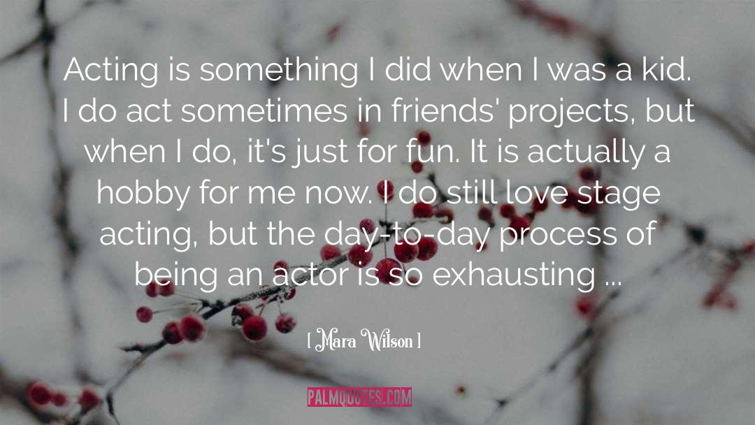Mara Wilson Quotes: Acting is something I did