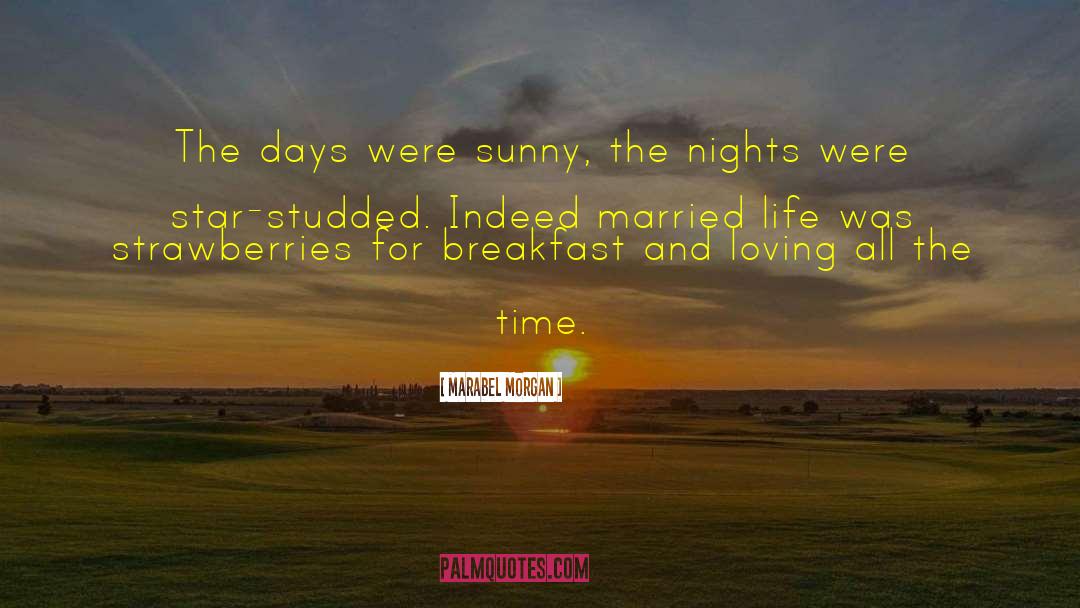 Marabel Morgan Quotes: The days were sunny, the