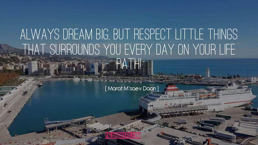 Marat M'saev Daan Quotes: Always dream big, but respect