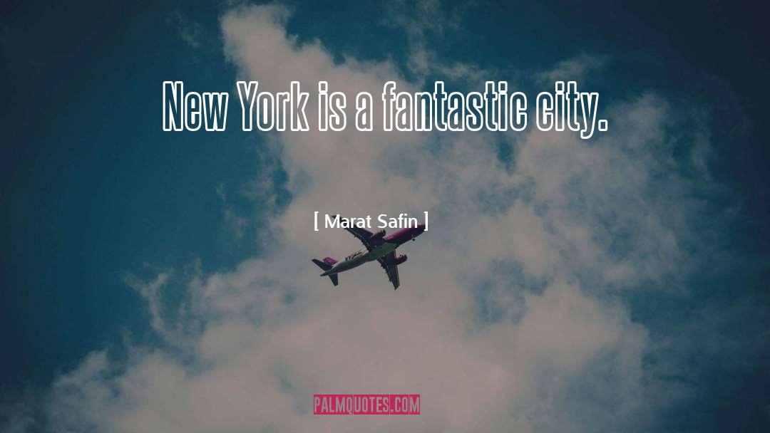 Marat Safin Quotes: New York is a fantastic