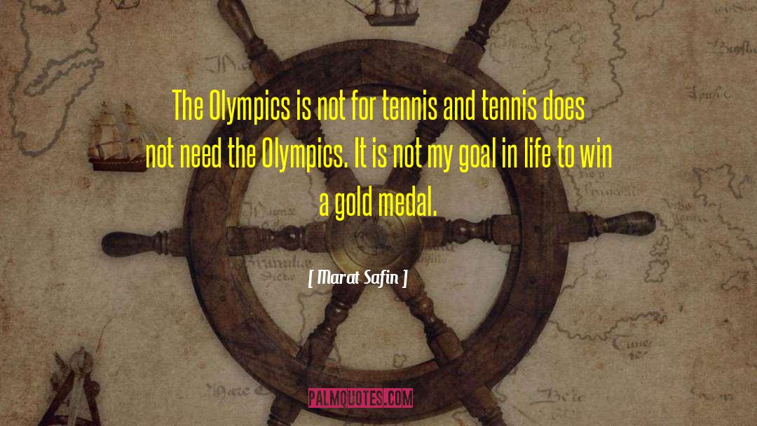 Marat Safin Quotes: The Olympics is not for
