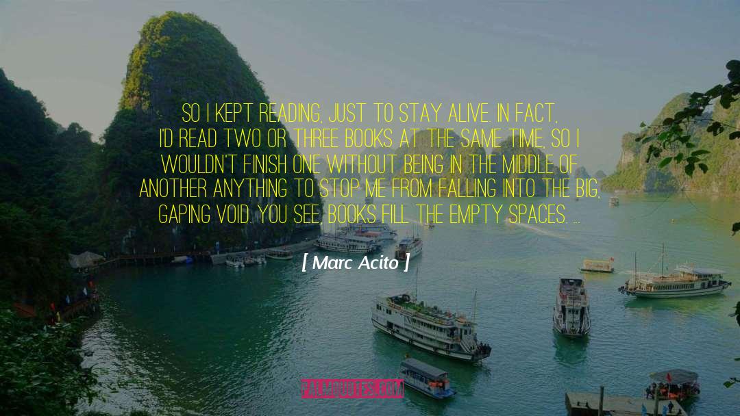 Marc Acito Quotes: So I kept reading, just